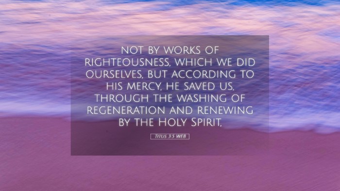 Picture 05 - Titus 3:5 WEB Desktop Wallpaper - not by works of righteousness, which we did - Desktop Bible Verse Wallpaper