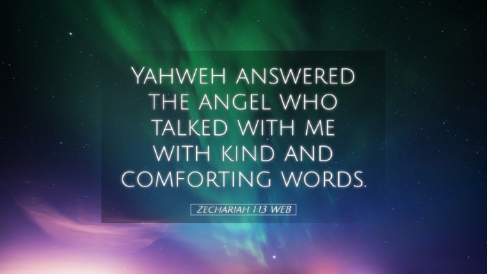 Picture 05 - Zechariah 1:13 WEB Desktop Wallpaper - Yahweh answered the angel who talked with me with - Desktop Bible Verse Wallpaper
