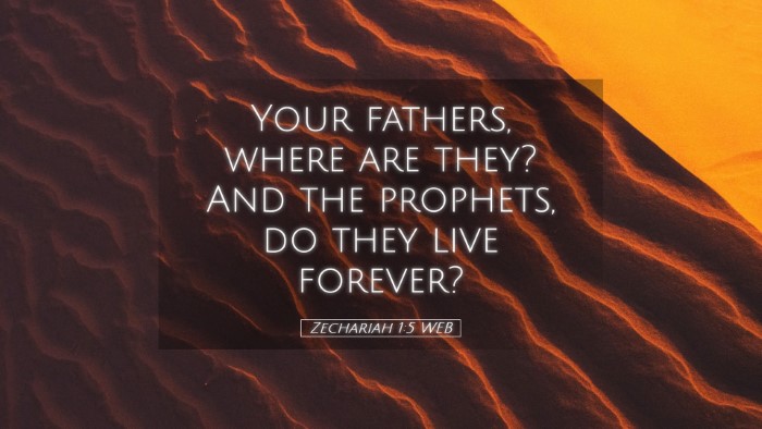 Picture 05 - Zechariah 1:5 WEB Desktop Wallpaper - Your fathers, where are they? And the prophets, - Desktop Bible Verse Wallpaper