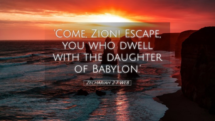 Picture 05 - Zechariah 2:7 WEB Desktop Wallpaper - 'Come, Zion! Escape, you who dwell with the - Desktop Bible Verse Wallpaper