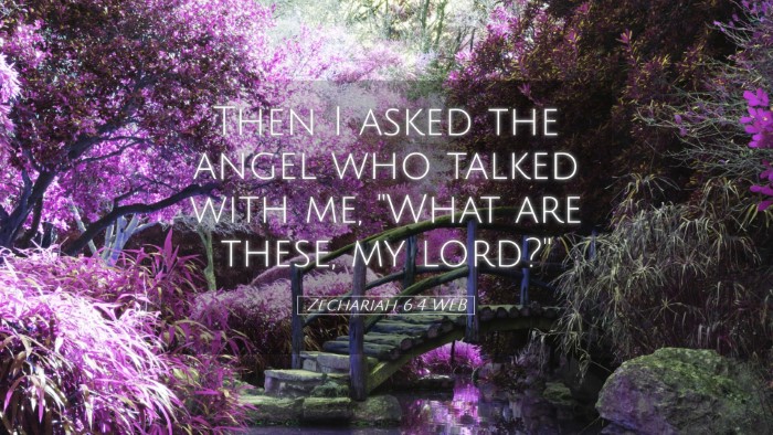 Picture 05 - Zechariah 6:4 WEB Desktop Wallpaper - Then I asked the angel who talked with me, 