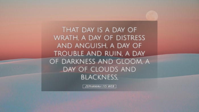 Picture 05 - Zephaniah 1:15 WEB Desktop Wallpaper - That day is a day of wrath, a day of distress and - Desktop Bible Verse Wallpaper