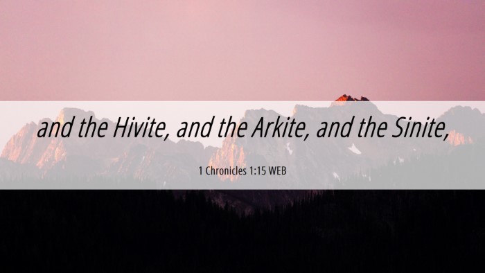 Picture 06 - 1 Chronicles 1:15 WEB Desktop Wallpaper - and the Hivite, and the Arkite, and the - Desktop Bible Verse Wallpaper