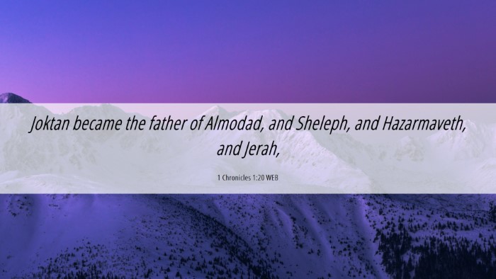 Picture 06 - 1 Chronicles 1:20 WEB Desktop Wallpaper - Joktan became the father of Almodad, and Sheleph, - Desktop Bible Verse Wallpaper
