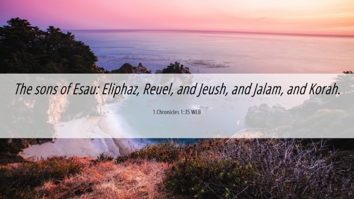 Picture 06 - 1 Chronicles 1:35 WEB Desktop Wallpaper - The sons of Esau: Eliphaz, Reuel, and Jeush, and - Desktop Bible Verse Wallpaper