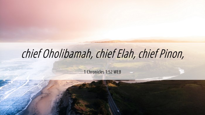 Picture 06 - 1 Chronicles 1:52 WEB Desktop Wallpaper - chief Oholibamah, chief Elah, chief - Desktop Bible Verse Wallpaper