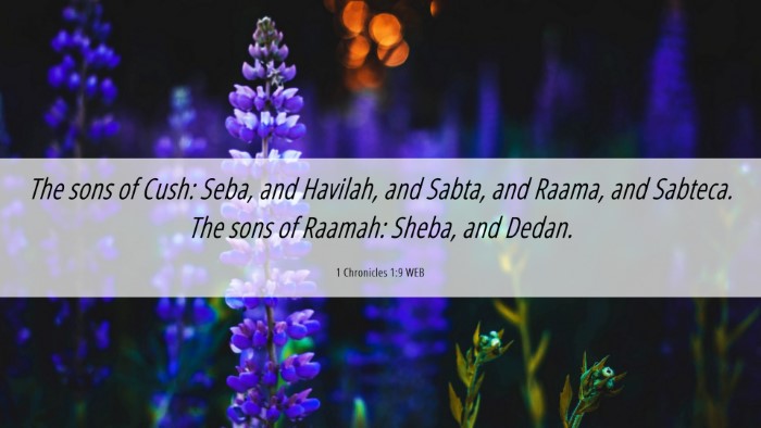 Picture 06 - 1 Chronicles 1:9 WEB Desktop Wallpaper - The sons of Cush: Seba, and Havilah, and Sabta, - Desktop Bible Verse Wallpaper