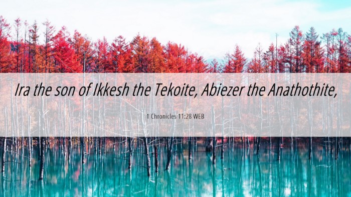 Picture 06 - 1 Chronicles 11:28 WEB Desktop Wallpaper - Ira the son of Ikkesh the Tekoite, Abiezer the - Desktop Bible Verse Wallpaper