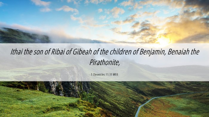 Picture 06 - 1 Chronicles 11:31 WEB Desktop Wallpaper - Ithai the son of Ribai of Gibeah of the children - Desktop Bible Verse Wallpaper