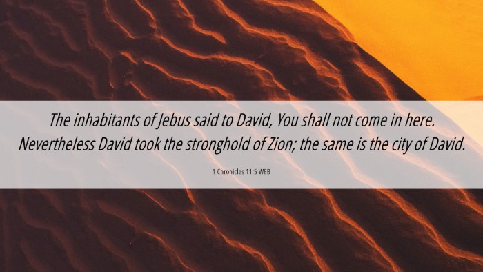 Picture 06 - 1 Chronicles 11:5 WEB Desktop Wallpaper - The inhabitants of Jebus said to David, You shall - Desktop Bible Verse Wallpaper