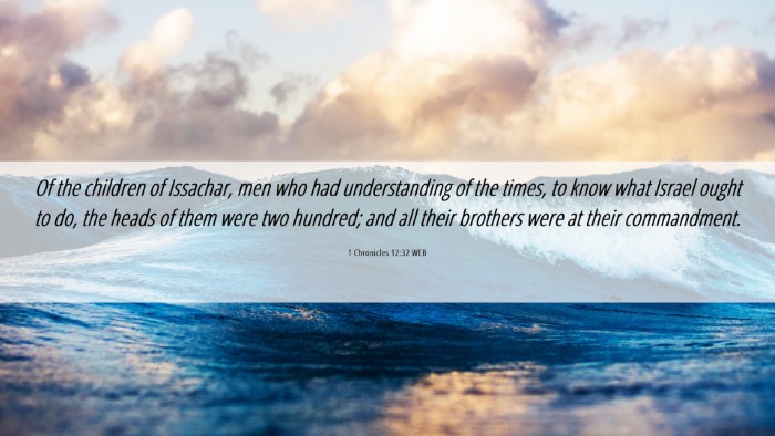 Picture 06 - 1 Chronicles 12:32 WEB Desktop Wallpaper - Of the children of Issachar, men who had - Desktop Bible Verse Wallpaper