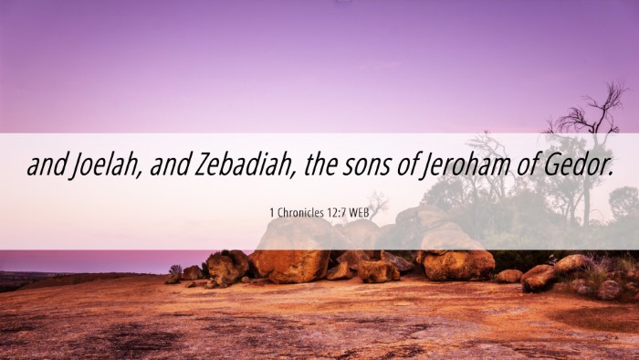 Picture 06 - 1 Chronicles 12:7 WEB Desktop Wallpaper - and Joelah, and Zebadiah, the sons of Jeroham of - Desktop Bible Verse Wallpaper