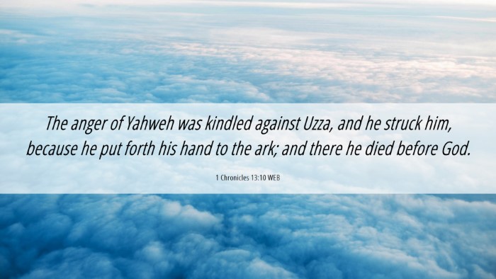 Picture 06 - 1 Chronicles 13:10 WEB Desktop Wallpaper - The anger of Yahweh was kindled against Uzza, and - Desktop Bible Verse Wallpaper