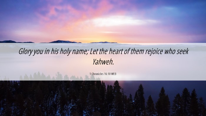 Picture 06 - 1 Chronicles 16:10 WEB Desktop Wallpaper - Glory you in his holy name; Let the heart of them - Desktop Bible Verse Wallpaper