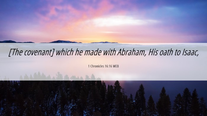 Picture 06 - 1 Chronicles 16:16 WEB Desktop Wallpaper - [The covenant] which he made with Abraham, His - Desktop Bible Verse Wallpaper