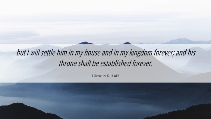Picture 06 - 1 Chronicles 17:14 WEB Desktop Wallpaper - but I will settle him in my house and in my - Desktop Bible Verse Wallpaper