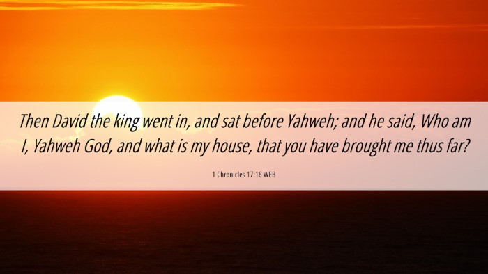 Picture 06 - 1 Chronicles 17:16 WEB Desktop Wallpaper - Then David the king went in, and sat before - Desktop Bible Verse Wallpaper