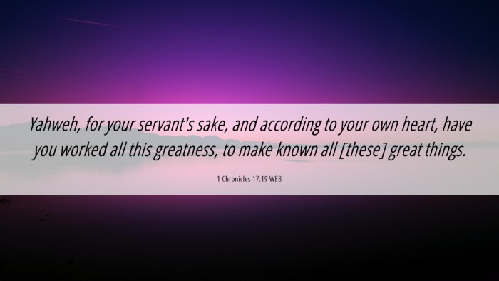 Picture 06 - 1 Chronicles 17:19 WEB Desktop Wallpaper - Yahweh, for your servant's sake, and according to - Desktop Bible Verse Wallpaper