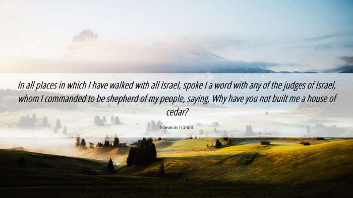 Picture 06 - 1 Chronicles 17:6 WEB Desktop Wallpaper - In all places in which I have walked with all - Desktop Bible Verse Wallpaper