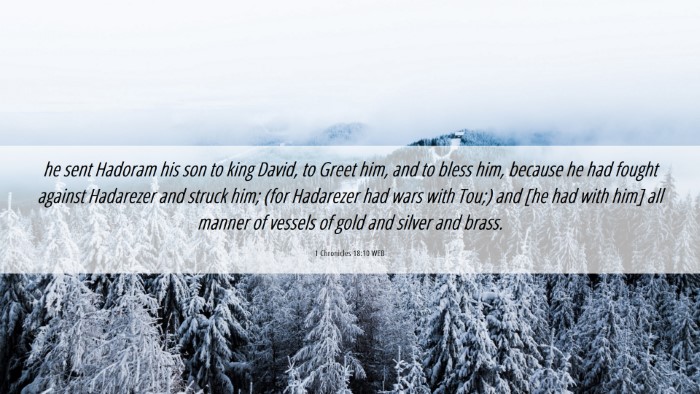 Picture 06 - 1 Chronicles 18:10 WEB Desktop Wallpaper - he sent Hadoram his son to king David, to Greet - Desktop Bible Verse Wallpaper