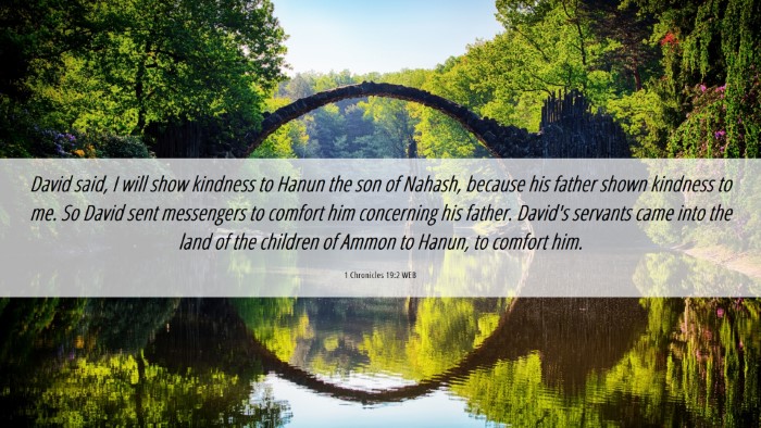 Picture 06 - 1 Chronicles 19:2 WEB Desktop Wallpaper - David said, I will show kindness to Hanun the son - Desktop Bible Verse Wallpaper