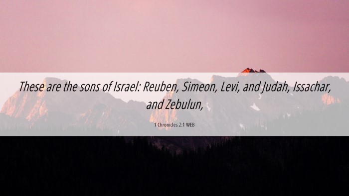 Picture 06 - 1 Chronicles 2:1 WEB Desktop Wallpaper - These are the sons of Israel: Reuben, Simeon, - Desktop Bible Verse Wallpaper