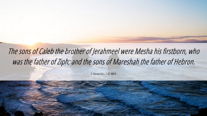 Picture 06 - 1 Chronicles 2:42 WEB Desktop Wallpaper - The sons of Caleb the brother of Jerahmeel were - Desktop Bible Verse Wallpaper