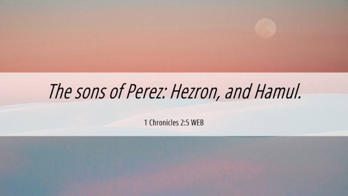 Picture 06 - 1 Chronicles 2:5 WEB Desktop Wallpaper - The sons of Perez: Hezron, and - Desktop Bible Verse Wallpaper
