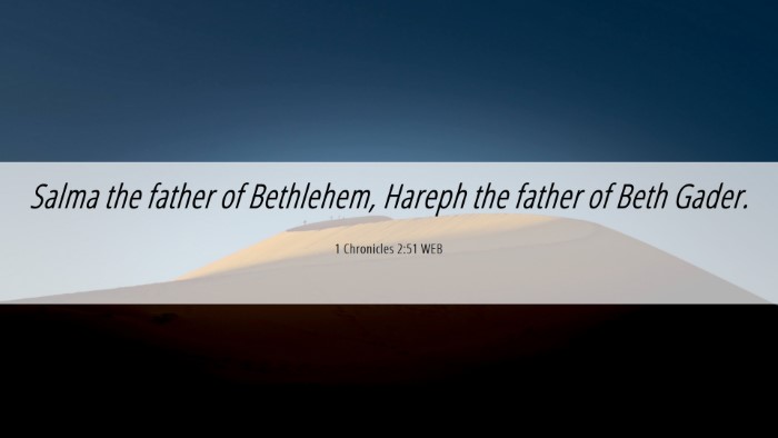 Picture 06 - 1 Chronicles 2:51 WEB Desktop Wallpaper - Salma the father of Bethlehem, Hareph the father - Desktop Bible Verse Wallpaper