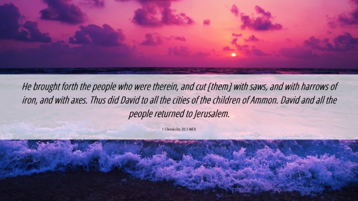 Picture 06 - 1 Chronicles 20:3 WEB Desktop Wallpaper - He brought forth the people who were therein, and - Desktop Bible Verse Wallpaper
