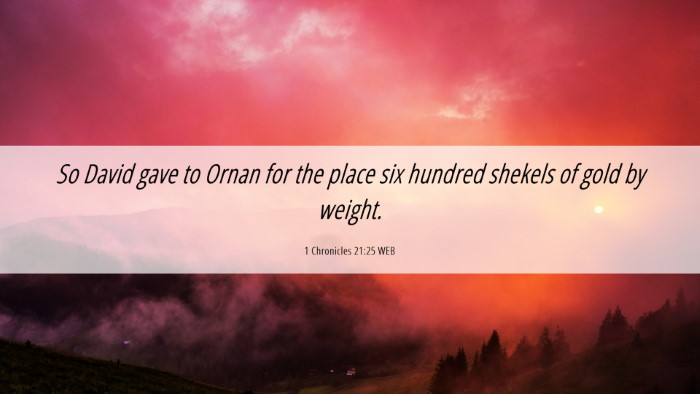 Picture 06 - 1 Chronicles 21:25 WEB Desktop Wallpaper - So David gave to Ornan for the place six hundred - Desktop Bible Verse Wallpaper