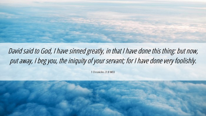 Picture 06 - 1 Chronicles 21:8 WEB Desktop Wallpaper - David said to God, I have sinned greatly, in that - Desktop Bible Verse Wallpaper