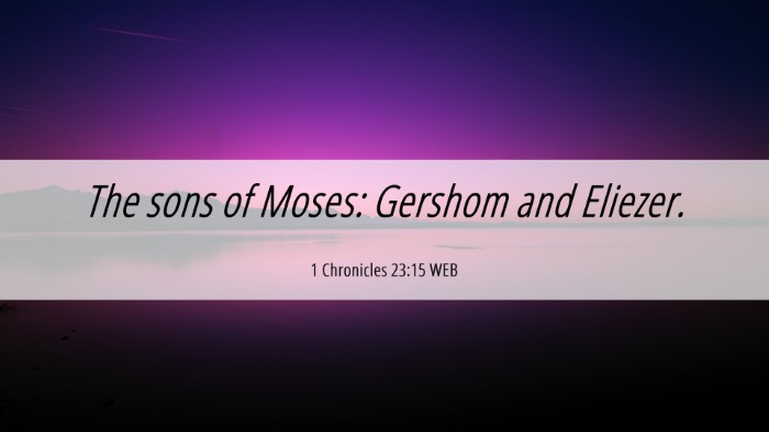 Picture 06 - 1 Chronicles 23:15 WEB Desktop Wallpaper - The sons of Moses: Gershom and - Desktop Bible Verse Wallpaper
