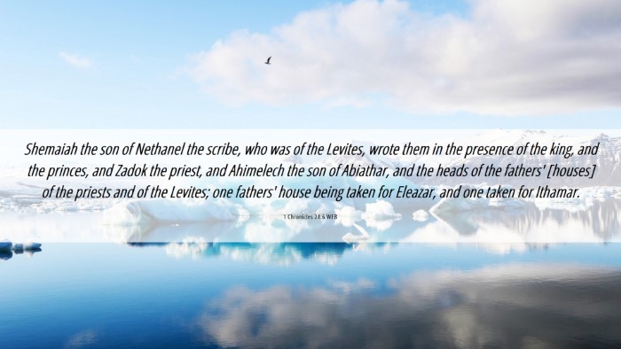 Picture 06 - 1 Chronicles 24:6 WEB Desktop Wallpaper - Shemaiah the son of Nethanel the scribe, who was - Desktop Bible Verse Wallpaper