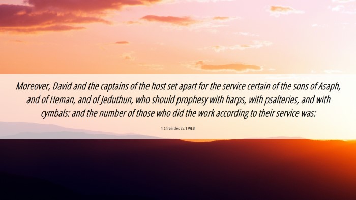 Picture 06 - 1 Chronicles 25:1 WEB Desktop Wallpaper - Moreover, David and the captains of the host set - Desktop Bible Verse Wallpaper
