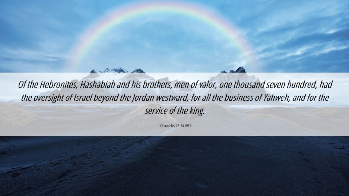 Picture 06 - 1 Chronicles 26:30 WEB Desktop Wallpaper - Of the Hebronites, Hashabiah and his brothers, - Desktop Bible Verse Wallpaper