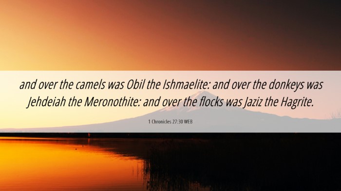 Picture 06 - 1 Chronicles 27:30 WEB Desktop Wallpaper - and over the camels was Obil the Ishmaelite: and - Desktop Bible Verse Wallpaper