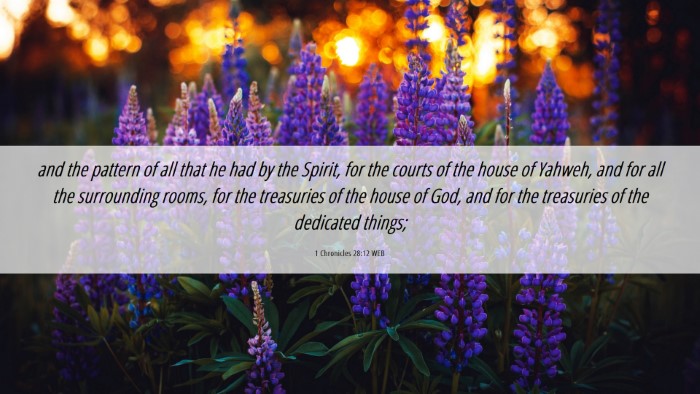 Picture 06 - 1 Chronicles 28:12 WEB Desktop Wallpaper - and the pattern of all that he had by the Spirit, - Desktop Bible Verse Wallpaper