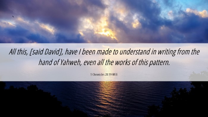 Picture 06 - 1 Chronicles 28:19 WEB Desktop Wallpaper - All this, [said David], have I been made to - Desktop Bible Verse Wallpaper