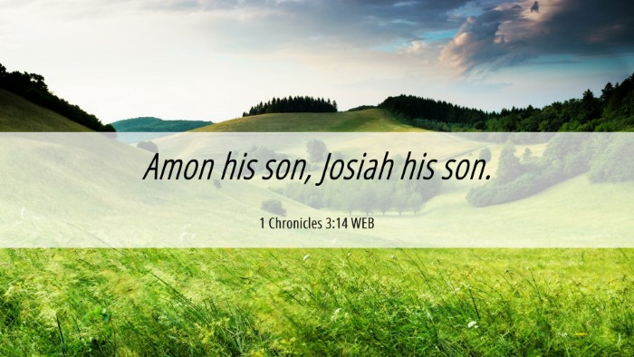 Picture 06 - 1 Chronicles 3:14 WEB Desktop Wallpaper - Amon his son, Josiah his - Desktop Bible Verse Wallpaper