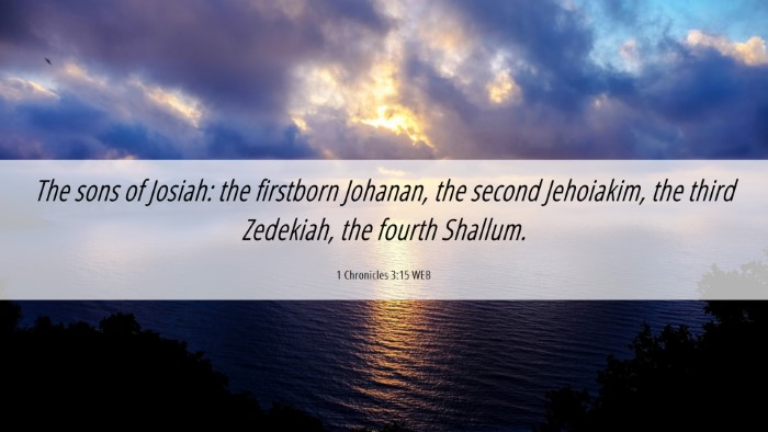 Picture 06 - 1 Chronicles 3:15 WEB Desktop Wallpaper - The sons of Josiah: the firstborn Johanan, the - Desktop Bible Verse Wallpaper