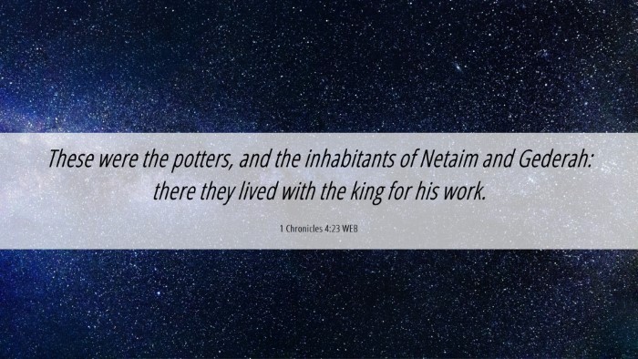 Picture 06 - 1 Chronicles 4:23 WEB Desktop Wallpaper - These were the potters, and the inhabitants of - Desktop Bible Verse Wallpaper