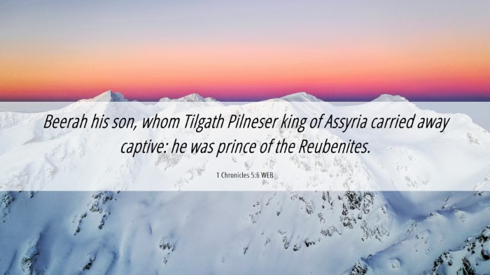 Picture 06 - 1 Chronicles 5:6 WEB Desktop Wallpaper - Beerah his son, whom Tilgath Pilneser king of - Desktop Bible Verse Wallpaper