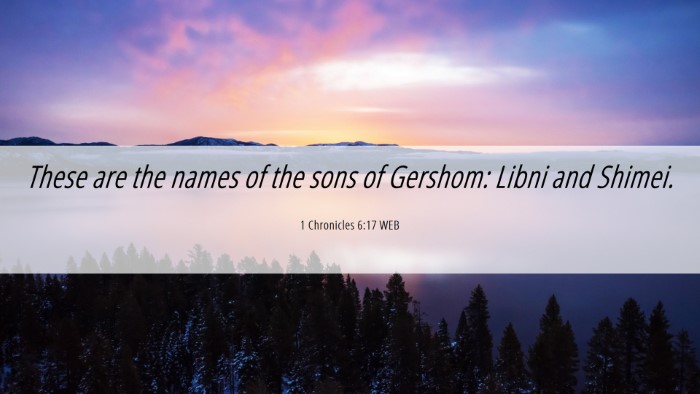 Picture 06 - 1 Chronicles 6:17 WEB Desktop Wallpaper - These are the names of the sons of Gershom: Libni - Desktop Bible Verse Wallpaper
