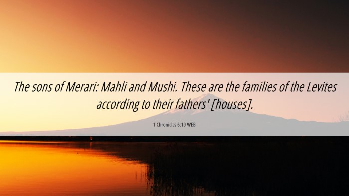 Picture 06 - 1 Chronicles 6:19 WEB Desktop Wallpaper - The sons of Merari: Mahli and Mushi. These are - Desktop Bible Verse Wallpaper