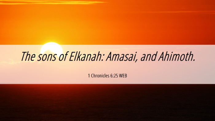 Picture 06 - 1 Chronicles 6:25 WEB Desktop Wallpaper - The sons of Elkanah: Amasai, and - Desktop Bible Verse Wallpaper