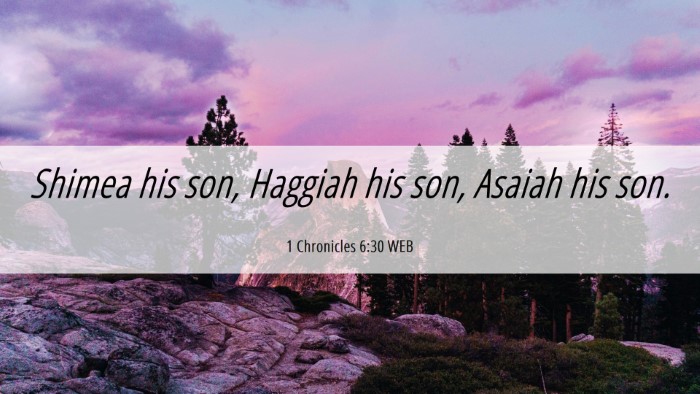 Picture 06 - 1 Chronicles 6:30 WEB Desktop Wallpaper - Shimea his son, Haggiah his son, Asaiah his - Desktop Bible Verse Wallpaper
