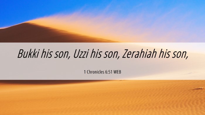 Picture 06 - 1 Chronicles 6:51 WEB Desktop Wallpaper - Bukki his son, Uzzi his son, Zerahiah his - Desktop Bible Verse Wallpaper