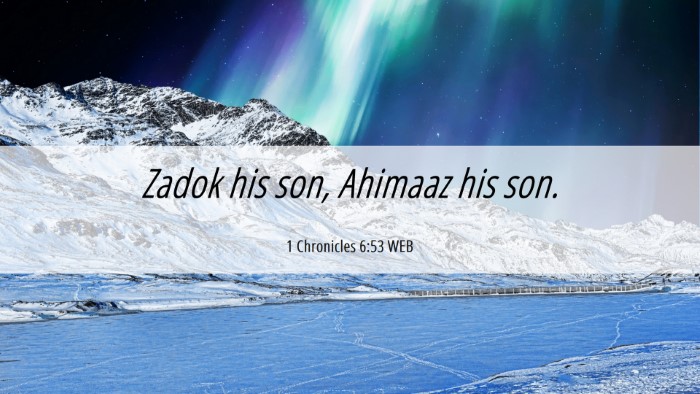 Picture 06 - 1 Chronicles 6:53 WEB Desktop Wallpaper - Zadok his son, Ahimaaz his - Desktop Bible Verse Wallpaper