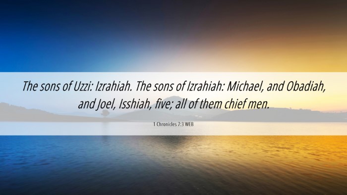 Picture 06 - 1 Chronicles 7:3 WEB Desktop Wallpaper - The sons of Uzzi: Izrahiah. The sons of Izrahiah: - Desktop Bible Verse Wallpaper